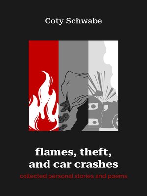 cover image of Flames, Theft, and Car Crashes
